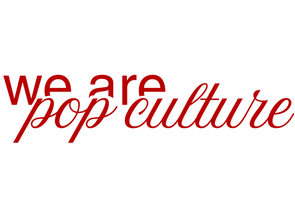 We Are Pop Culture